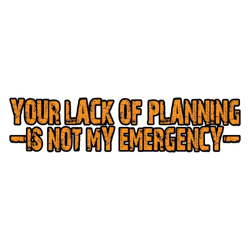 Votre manque de planification n’est pas mon urgence 4