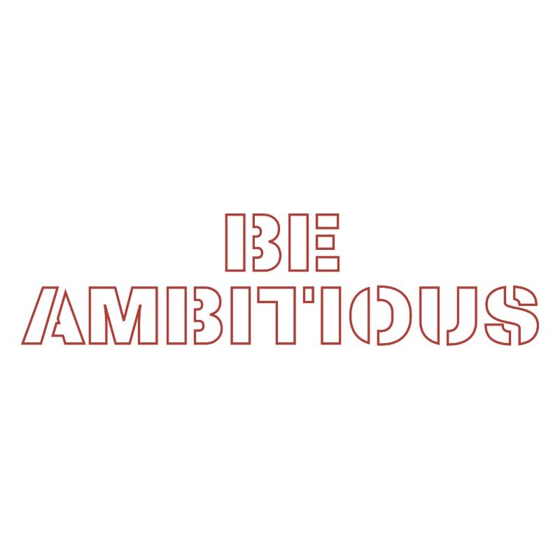 Be ambitious