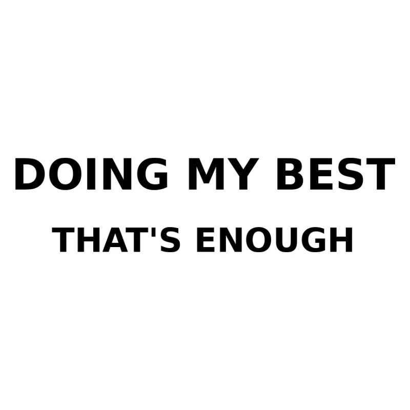 Doing my best
