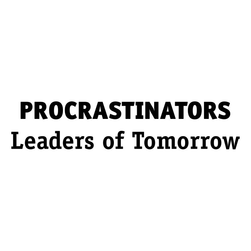 Procrastinators: leaders of tomorrow!