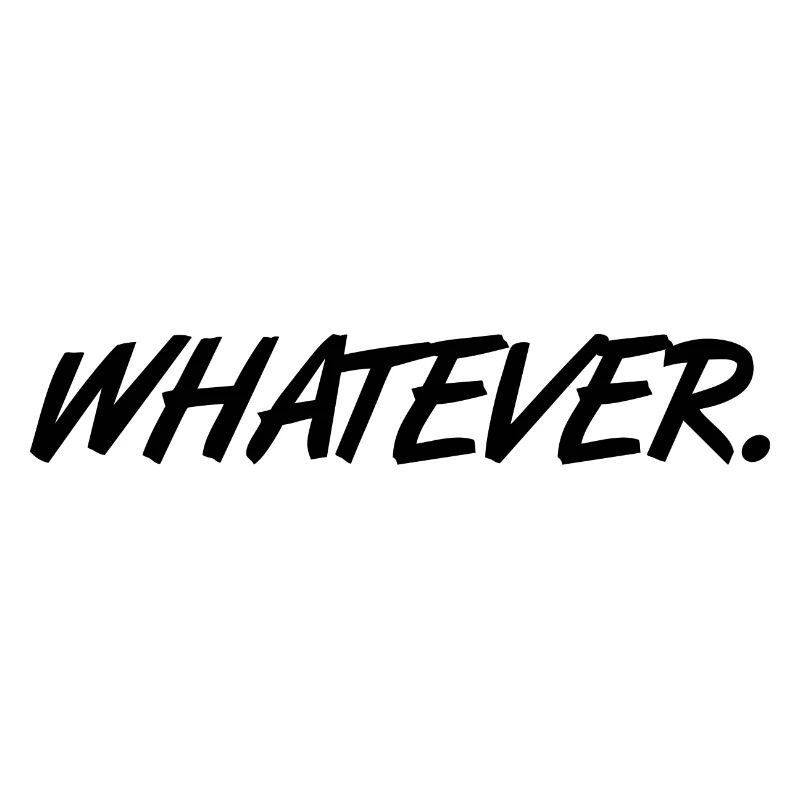 Whatever spruch slogan Was auch immer Geschenk