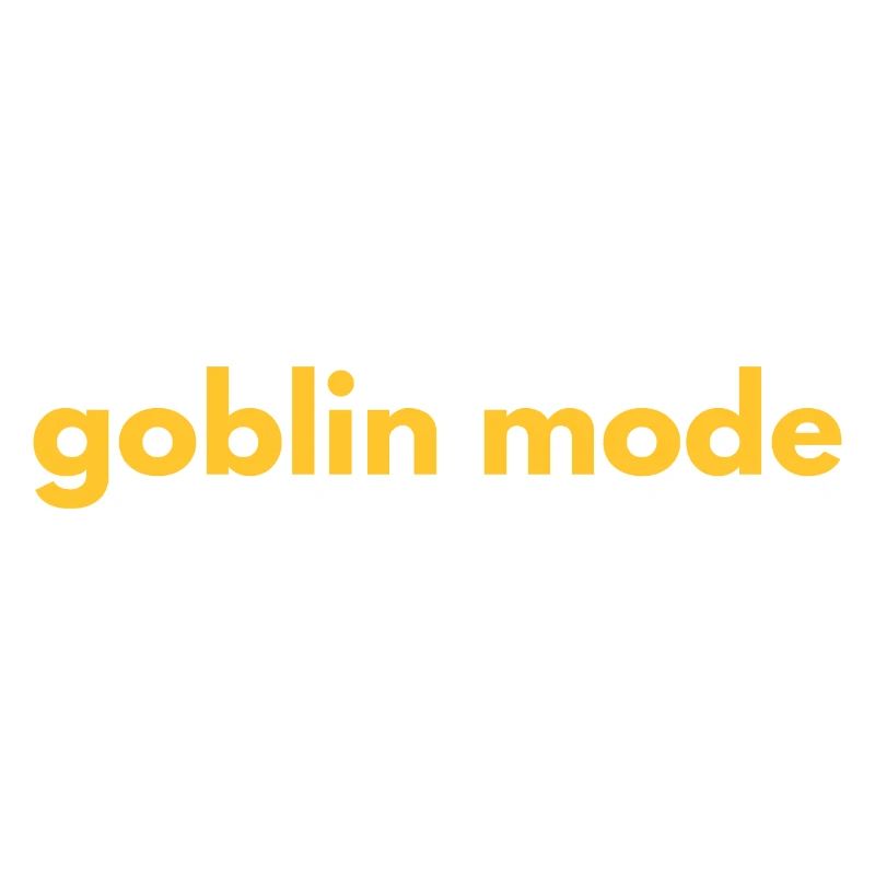 Goblin Mode