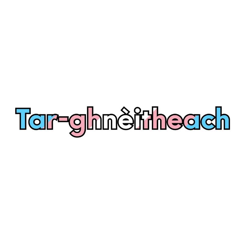 Tar-ghnèitheach (Transgender) - Scottish Gaelic
