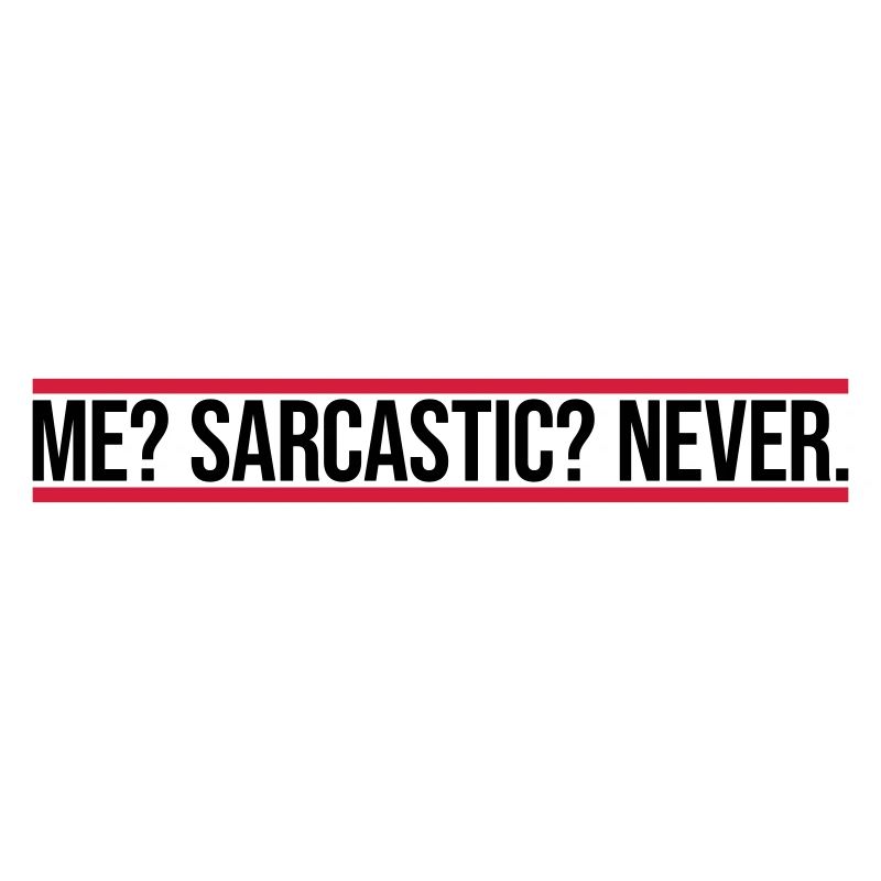 me sarcastic never quote