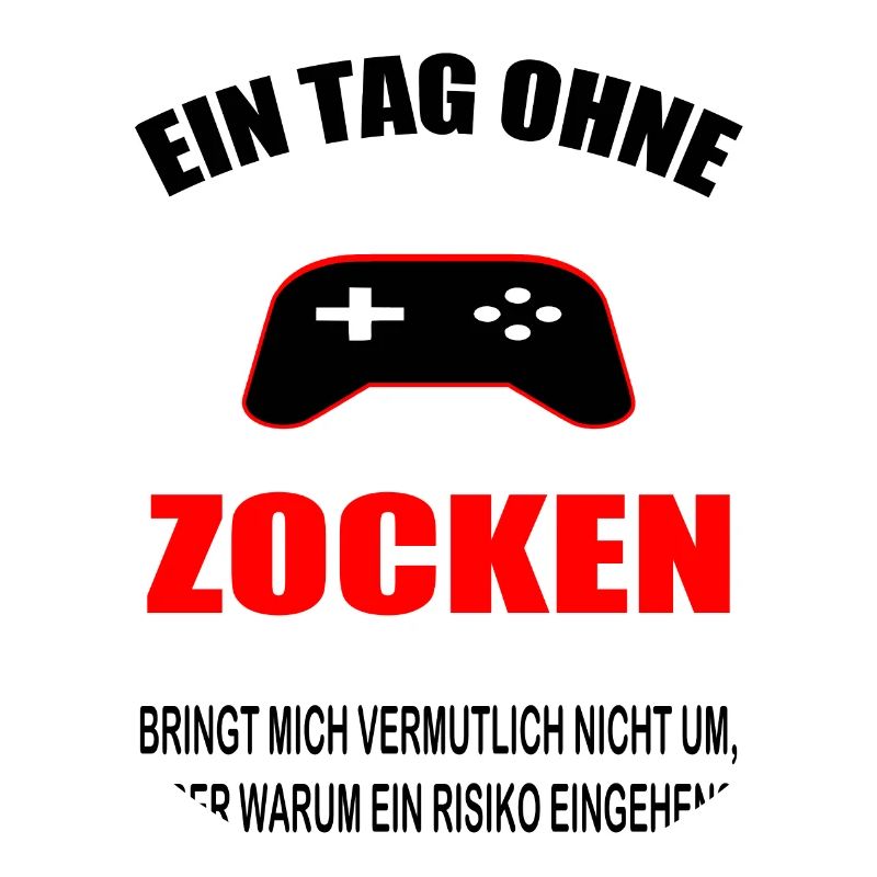 Tag ohne Zocken Spruch Geschenk