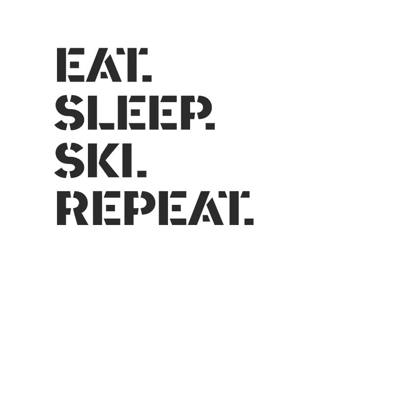Ski - manger. Dormir. ski. répéter.