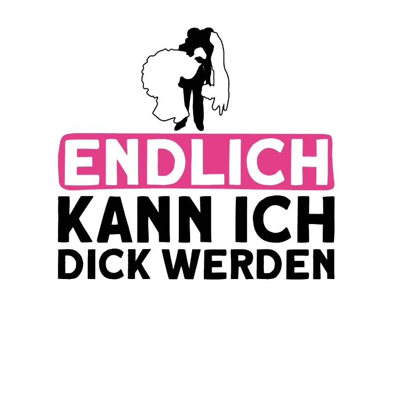Endlich Kann Ich Dick Werden - Braut Polterabend