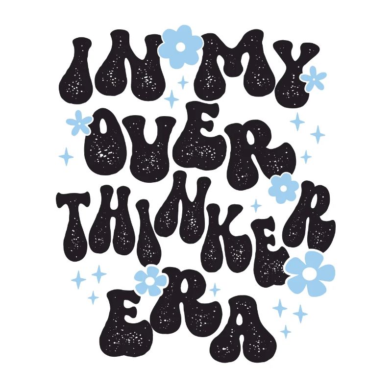 Dans mon ère Overthinker Overthink