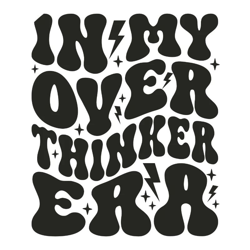 In My Overthinker Era Overthink