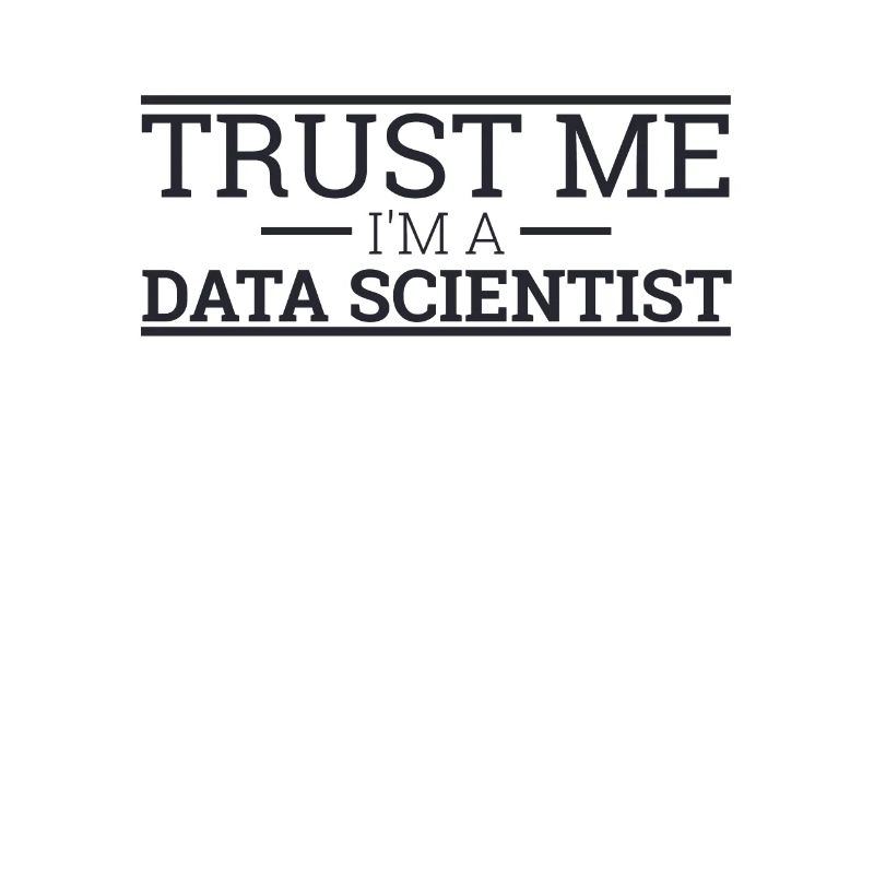 « Data Scientist Trust Me | Data Scientist »