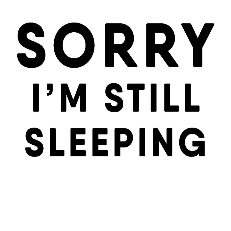 Sleeping - I am still sleeping!