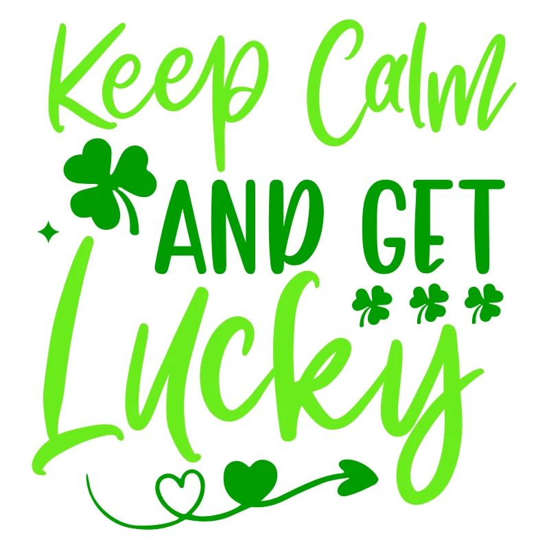 Keep Calm And Get Lucky St. Patrick’s Day