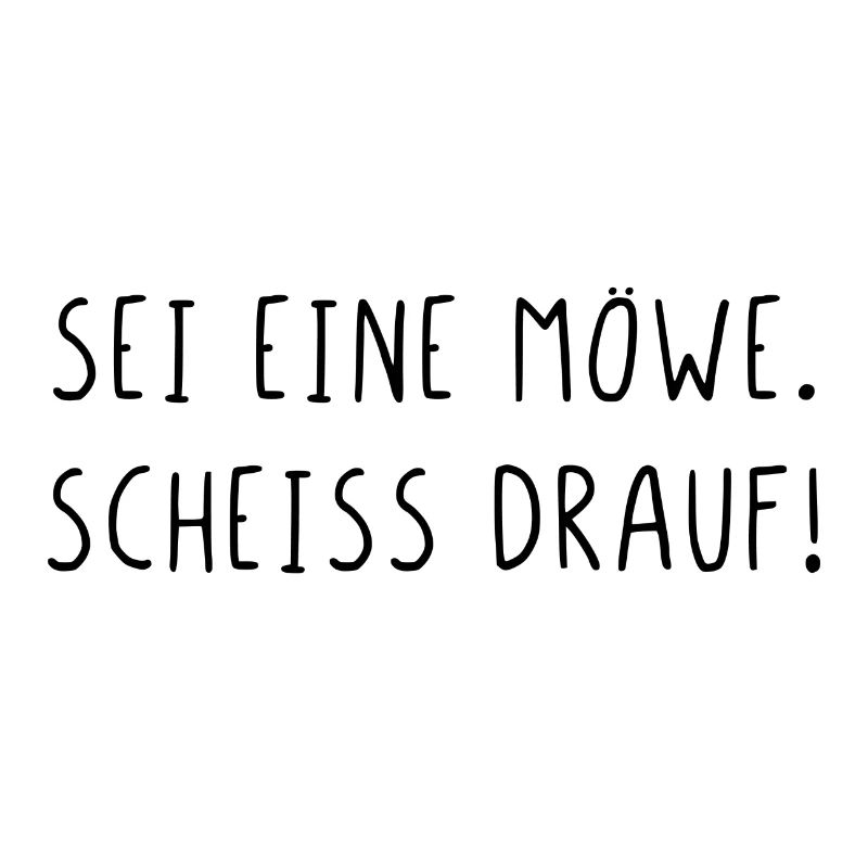 Sei eine Möwe scheiss drauf