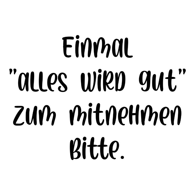 Einmal alles wird gut zum Mitnehmen bitte