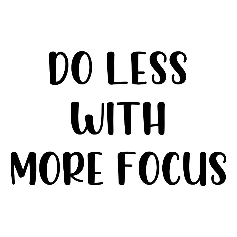 Faire moins avec plus de concentration