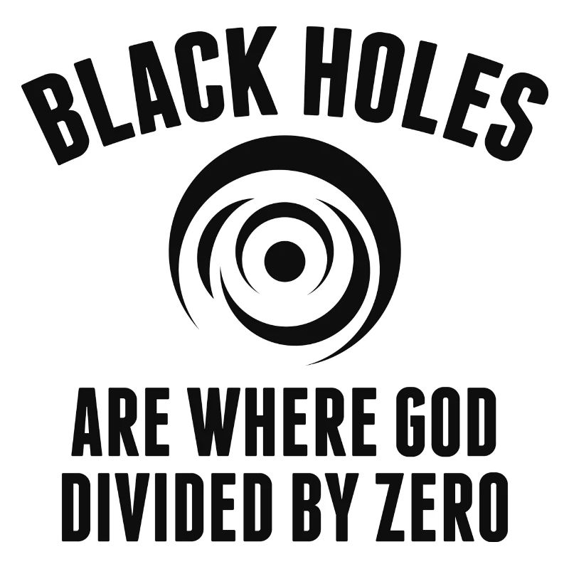 Schwarze Löcher sind dort, wo Gott durch Null geteilt wird