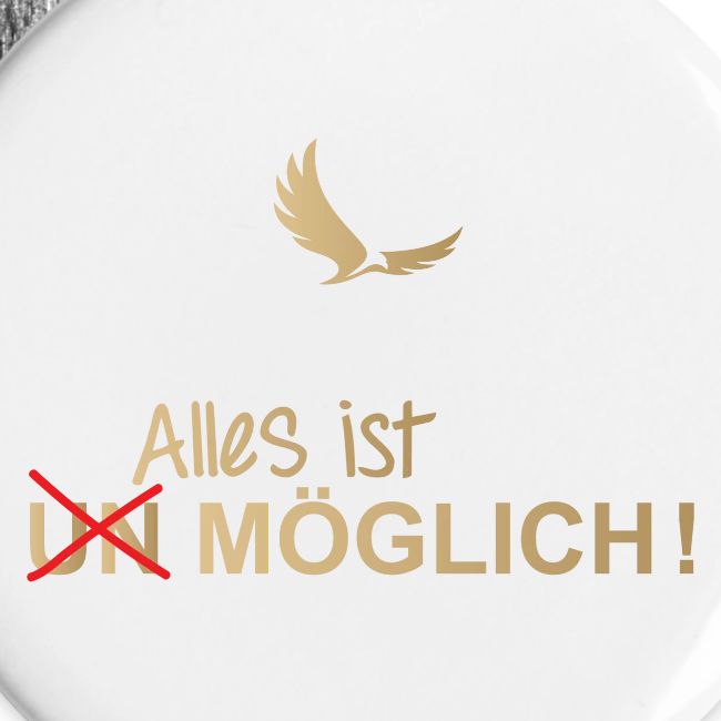 ALLES IST MÖGLICH!