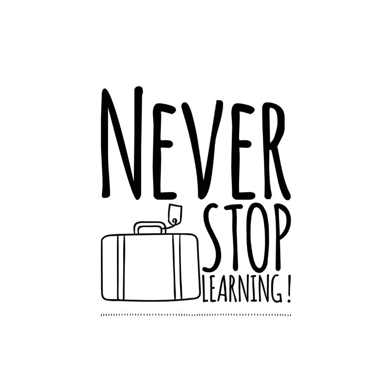 Never STOP Learning !