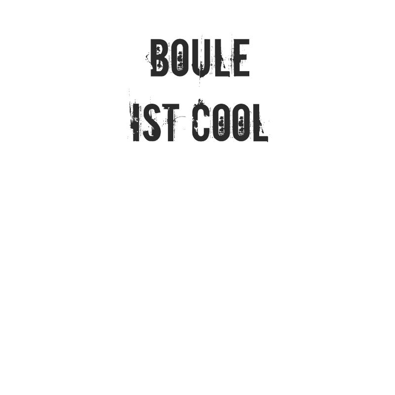 Boule - Boule ist cool