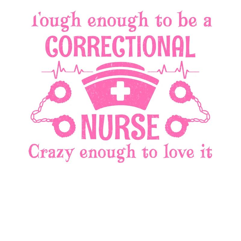 Though Enough To Be A Correctional Nurse