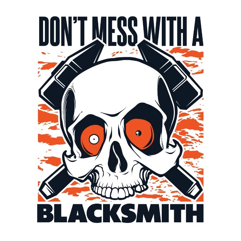 Don't Mess With A Blacksmith Hobby Legend Forging