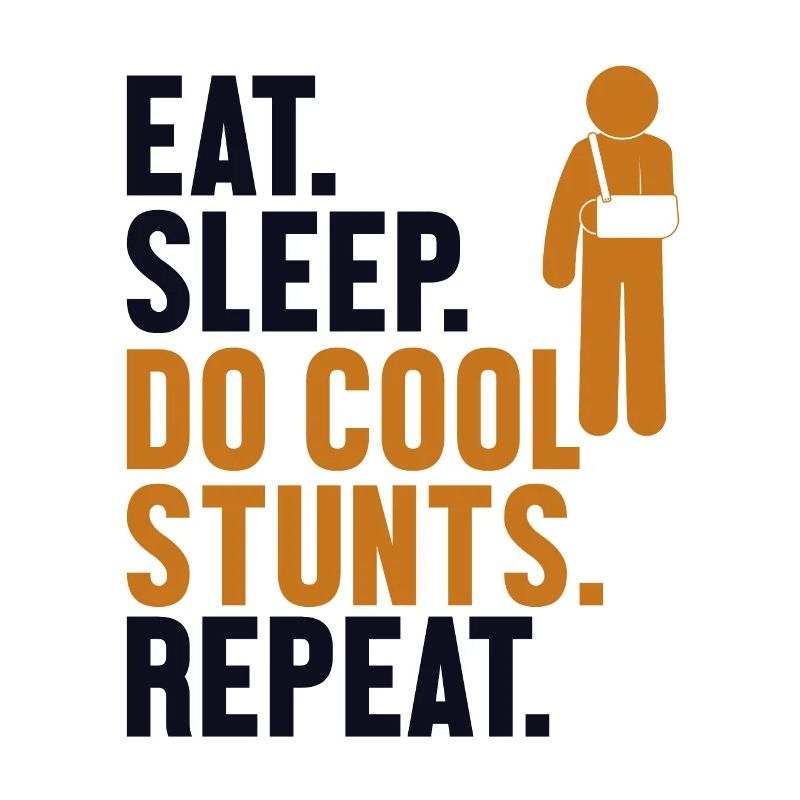 Eat Sleep Do Cool Stunts Repeat Broken Finger