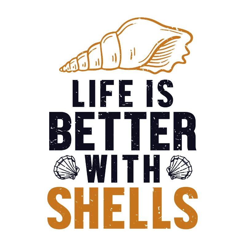 Life is Better with Shells Shell Hunter Seashell