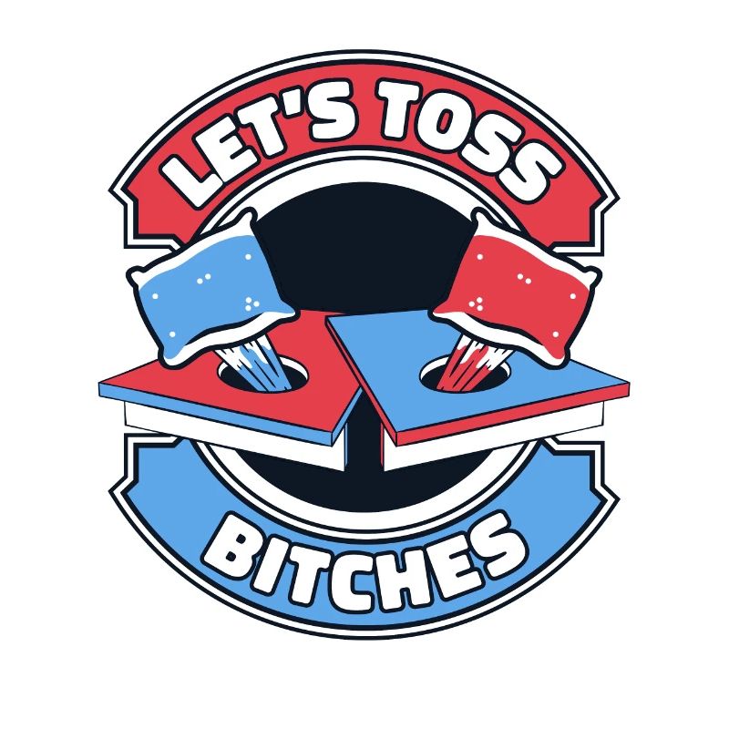 Let’s Toss Bitches Boards Bean Bag Game Cornhole