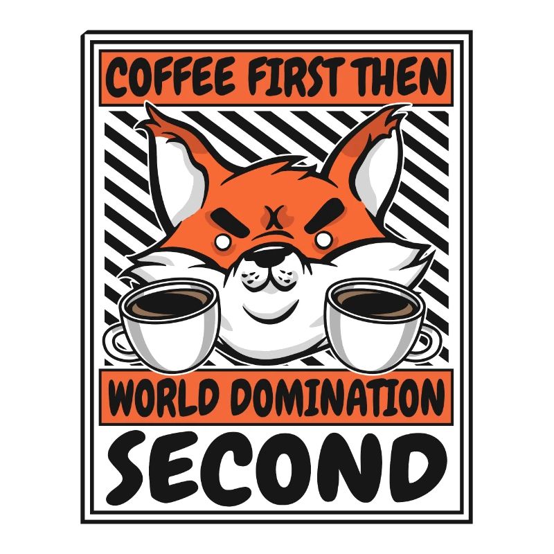 Coffee First Then World Domination Second Red Fox