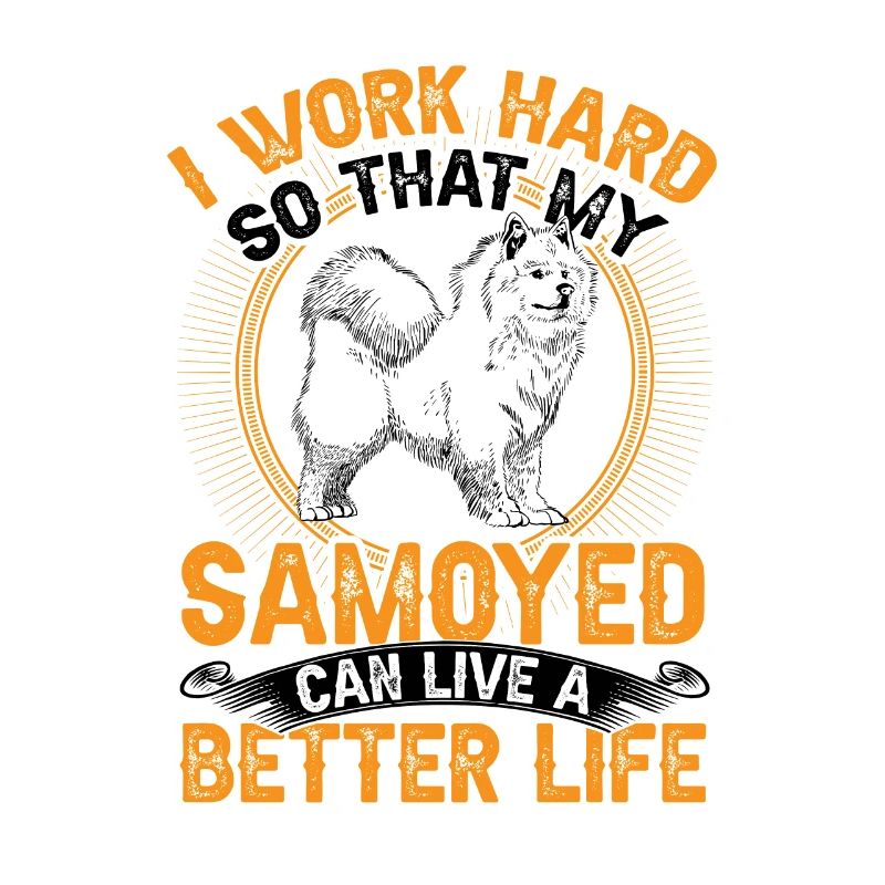Samoyed work hard Samoyedenspitz