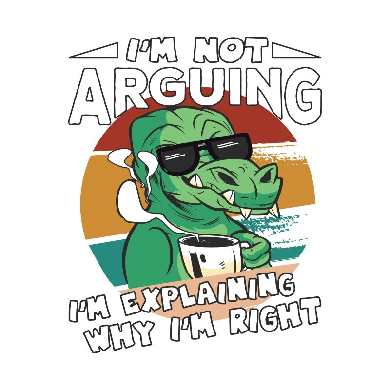 Dinosaurier Spruch I'm Explaining why i'm Right