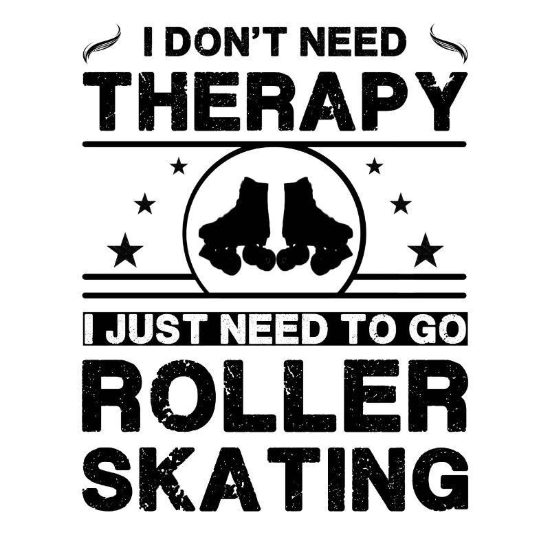 I don't need therapy. I just need to go roller