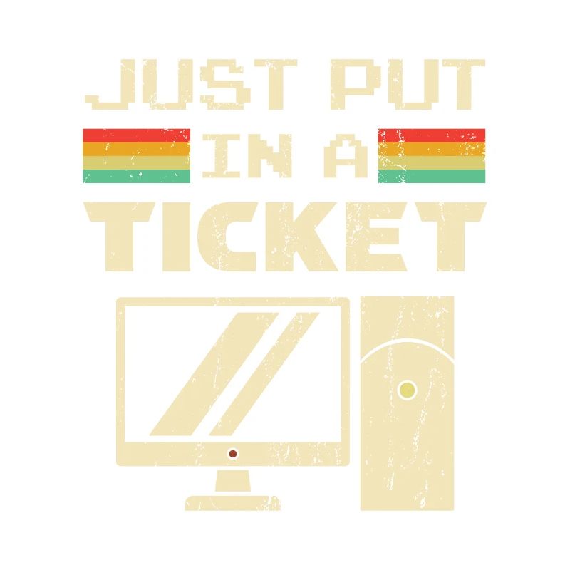 Just Put In A Ticket Für Help Desk & tech Support