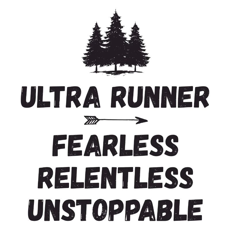 Ultra Runner - Fearless. Relentless. Unstoppable.