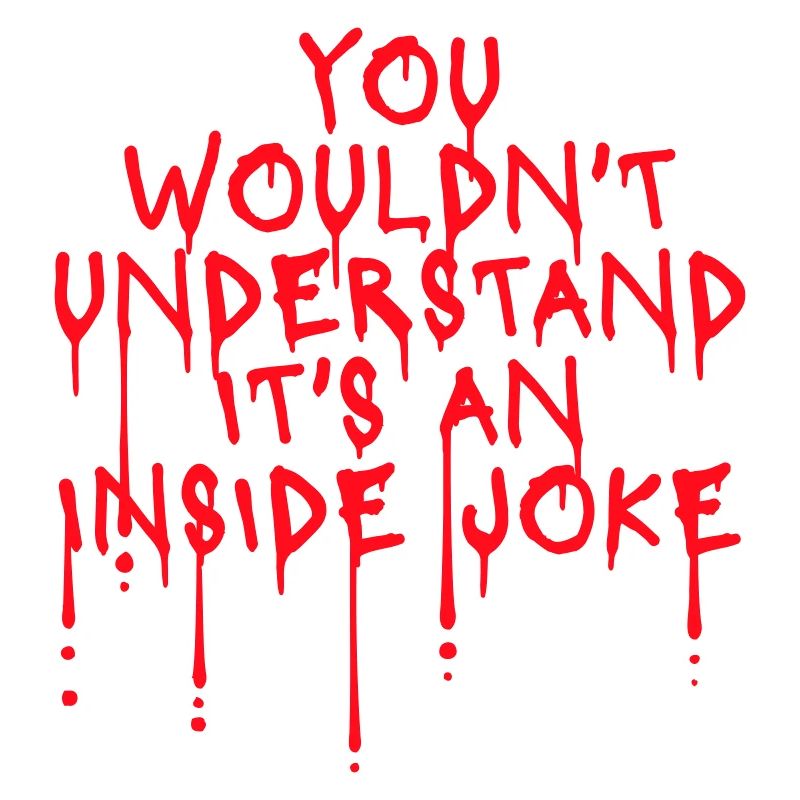 Vous ne comprendriez pas que c’est une blague d’initié