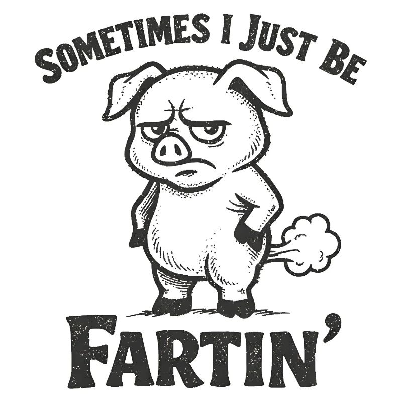 Manchmal bin ich einfach nur ein furzendes Schwein