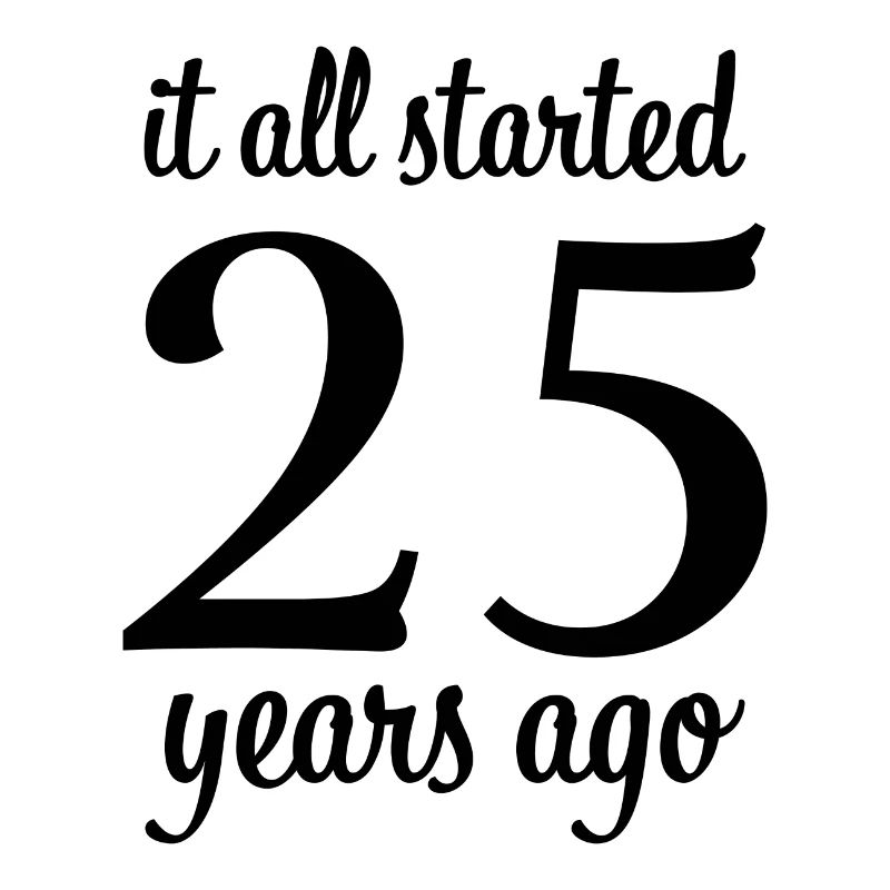 It all started 25 Years ago Geschenk