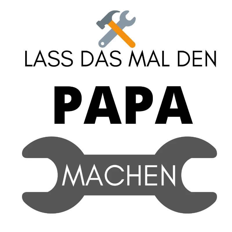 Lass das mal den Papa machen