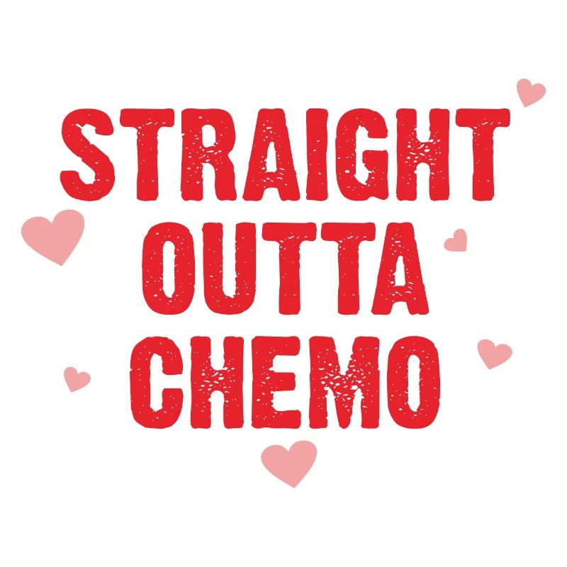 STRAIGHT OUTTA CHEMO