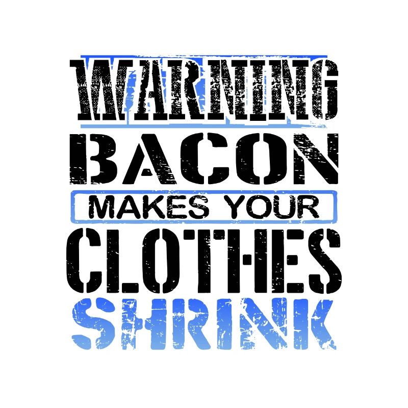 Bacon Lover Gift Warning Bacon Make Clothes