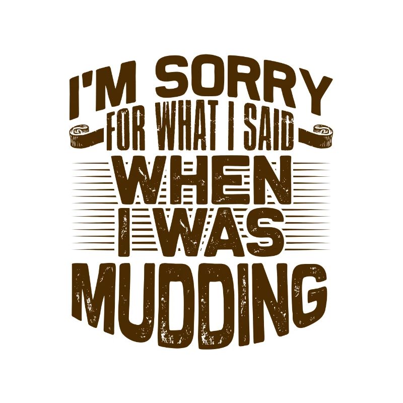 Mudder Gifts Sorry for What I Said While Mudding