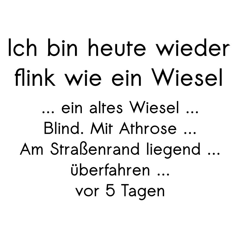 Ich Bin Heute Wieder Flink Wie Ein Wiesel ...