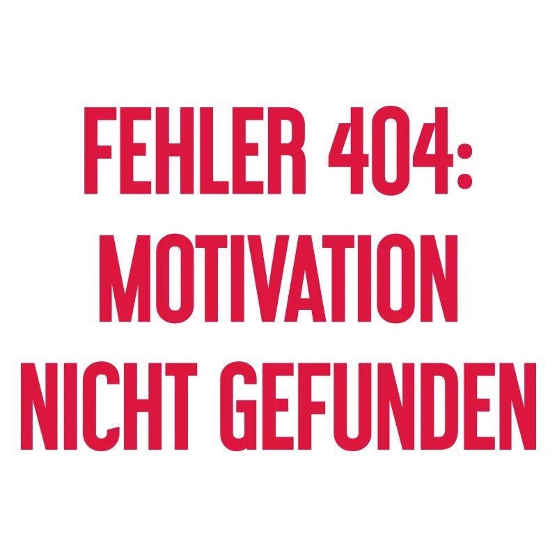 Error 404: Motivation not found