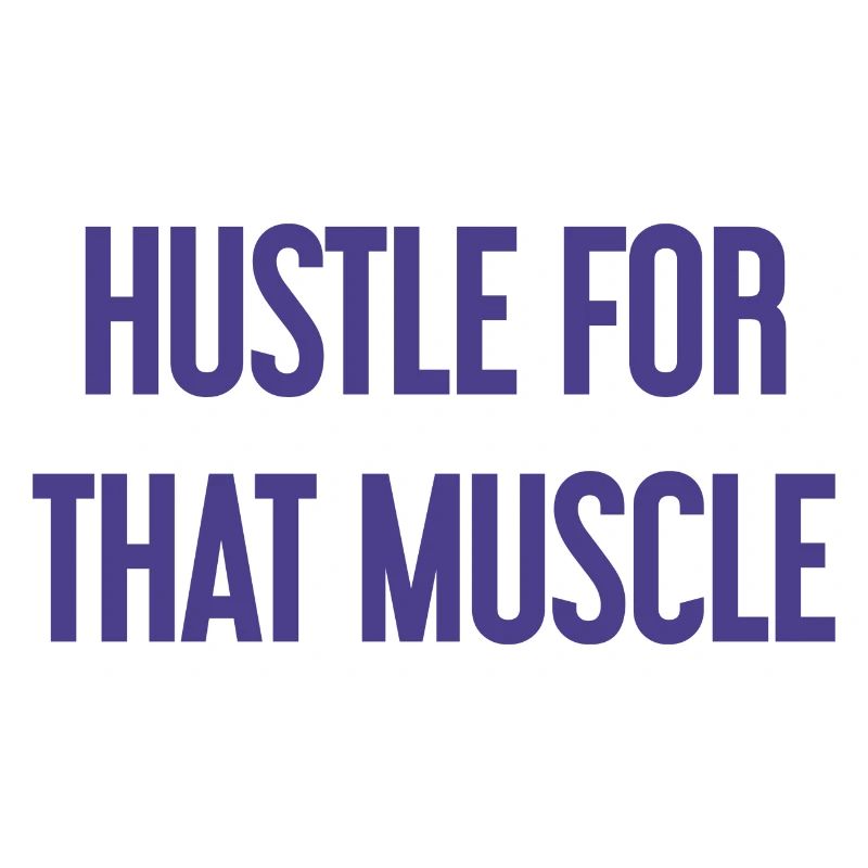 Hustle For That Muscle