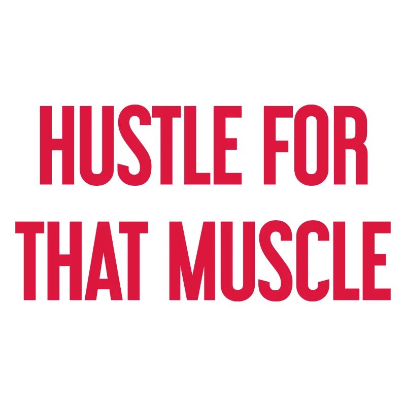 Hustle For That Muscle