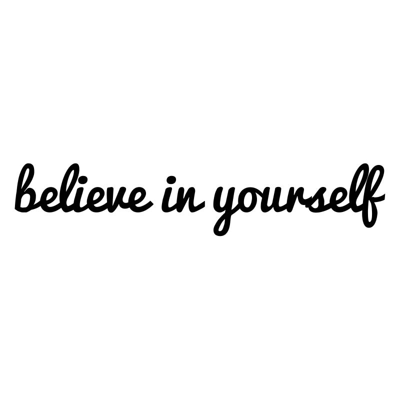 believe in yourself - Glaub an dich deeper Spruch