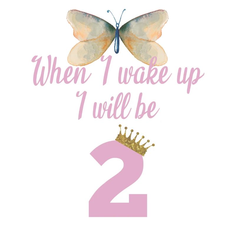 When i wake up i will be 2