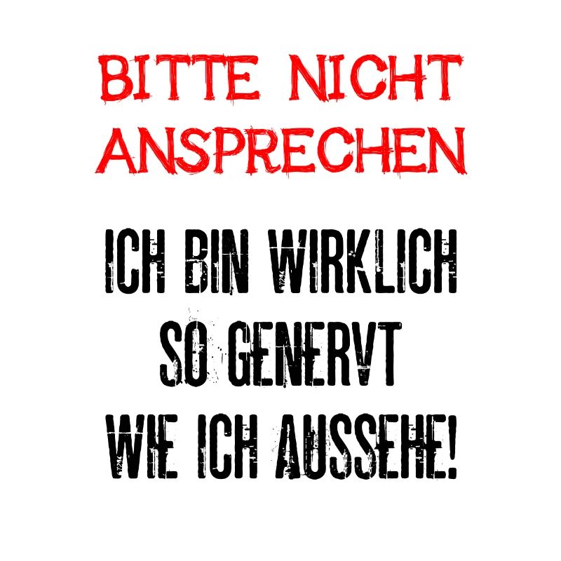 Bitte Nicht Ansprechen Ich Bin Wirklich So Genervt