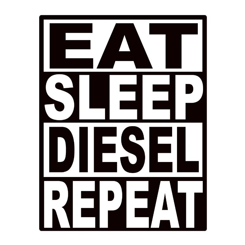 Eat Sleep Diesel Repeat