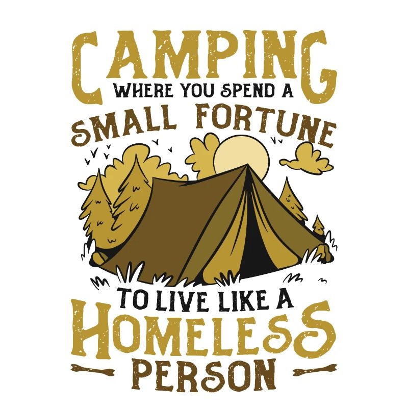 Camping, spend a small fortune.